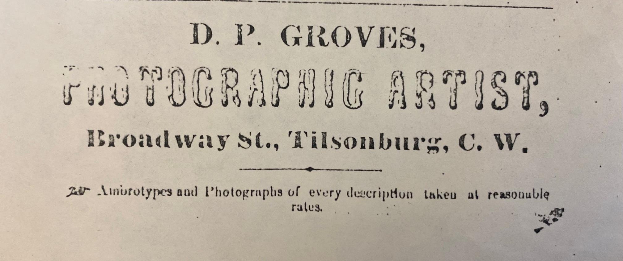 Advertisement for D.P. Groves photography, Broadway Street, Tillsonburg. "Ambrotypes and photographs of every description taken at reasonable rates."