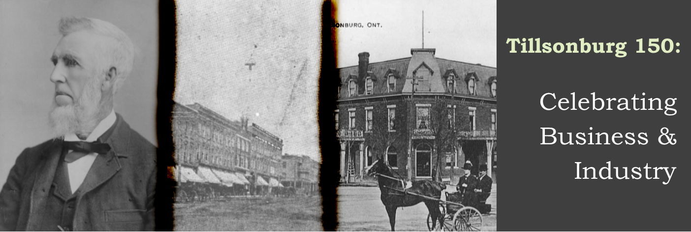 A banner with three black and white images and text. Images include a portrait of E.D. Tillson, a streetscape view of downtown Tillsonburg, and a photo of the Arlington Hotel with a horse and buggy in front. Text reads, "Tillsonburg 150: Celebrating Business and Industry."